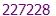 227228