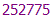 252775