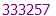 333257