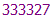 333327