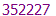 352227