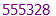 555328