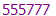 555777