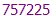 757225