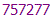 757277