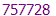 757728