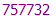 757732