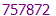 757872